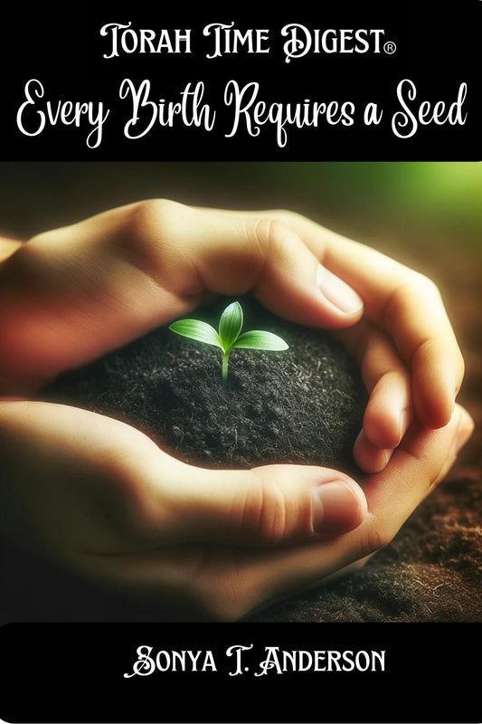 Torah Time Digest: Every Birth Requires a Seed