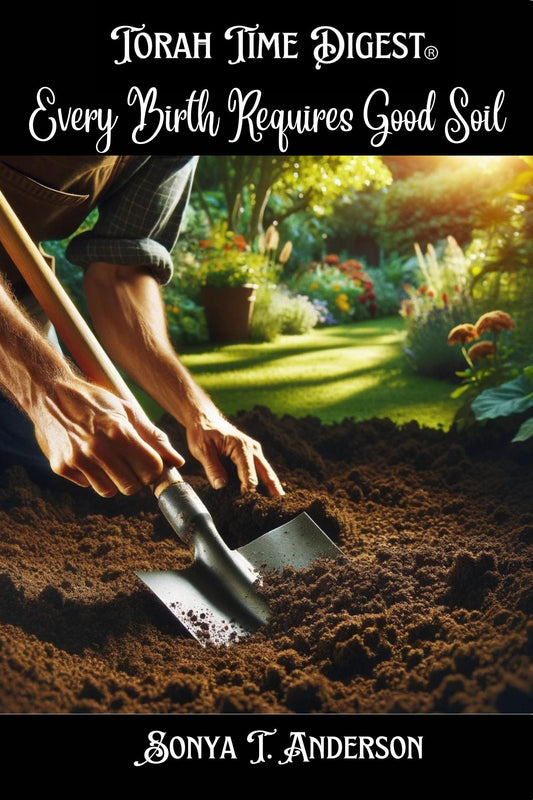 Torah Time Digest: Every Birth Requires Good Soil